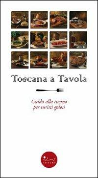 Toscana a tavola. Guida alla cucina per turisti golosi - Ethel Santacroce - Libro Sillabe 2008, Guide e musei | Libraccio.it