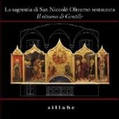 La Sagrestia di San Niccolò Oltrarno restaurata. Il ritorno di Gentile