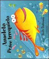 Anacleto pesce irrequieto. Ediz. illustrata - Ruth Galloway - Libro Sillabe 2010 | Libraccio.it
