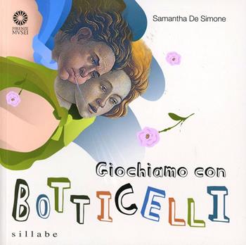 Giochiamo con Botticelli - Samantha De Simone - Libro Sillabe 2009 | Libraccio.it
