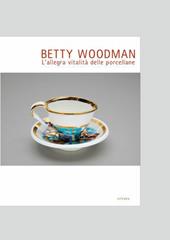 Betty Woodman. L'allegra vitalità delle porcellane. Ediz. multilingue