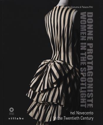 Donne protagoniste nel Novecento. Catalogo della mostra (Firenze, 11 novembre 2013) Ediz. italiana e inglese  - Libro Sillabe 2014 | Libraccio.it