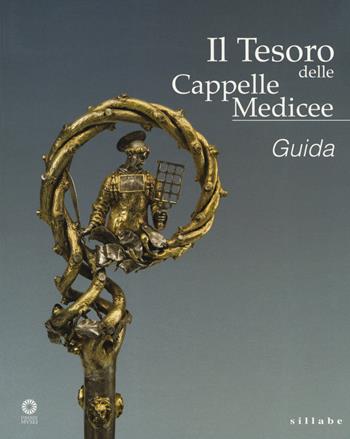 Il tesoro delle Cappelle medicee - Monica Bietti, Elisabetta Nardinocchi - Libro Sillabe 2019, Firenze musei | Libraccio.it