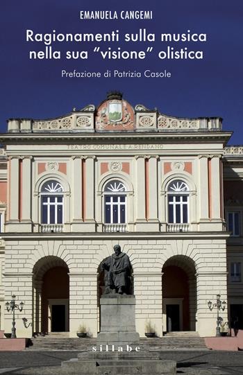 Ragionamenti sulla musica nella sua «visione» olistica - Emanuela Cangemi - Libro Sillabe 2017, Saggi | Libraccio.it