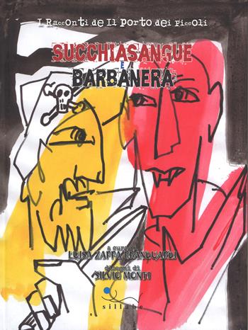 Succhiasangue e Barbanera. I racconti de «Il porto dei piccoli». Ediz. a colori  - Libro Sillabe 2017 | Libraccio.it
