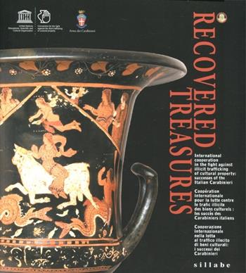 Recovered treasures. International cooperation in the fight against illicit trafficking of cultural property... Ediz. italiana, inglese e francese  - Libro Sillabe 2012 | Libraccio.it
