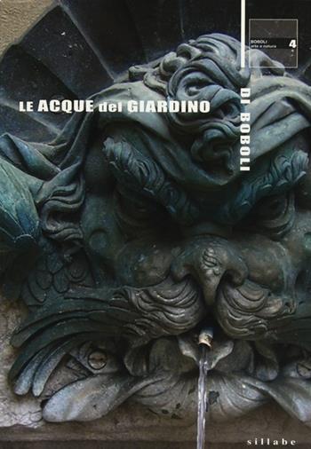 Le acque del Giardino di Boboli  - Libro Sillabe 2013, Boboli. Arte e natura | Libraccio.it