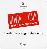 Teatro di Collesalvetti. Questo piccolo grande teatro  - Libro Sillabe 2014 | Libraccio.it
