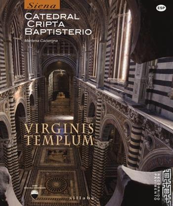 Virginis templum. Siena. Catedral, cripta, baptisterio - Marilena Caciorgna - Libro Sillabe 2013 | Libraccio.it