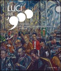 Luci sul '900. Il centenario della Galleria d'arte moderna di Palazzo Pitti (1914-2014). Catalogo della mostra (Firenze, 28 ottobre 2014-8 marzo 2015). Ediz. illustrata  - Libro Sillabe 2014 | Libraccio.it