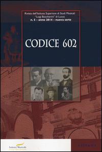 Codice 602. Rivista dell'Istituto Superiore di Studi Musicali «Luigi Boccherini» (2014). Vol. 5  - Libro Sillabe 2014 | Libraccio.it