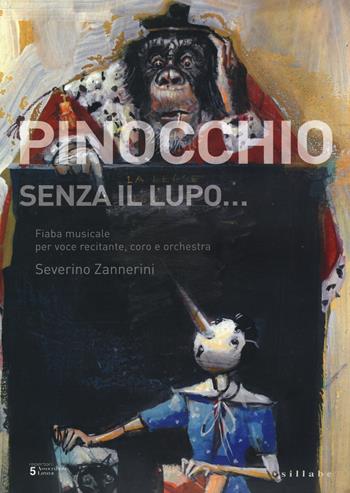 Pinocchio senza il lupo... Fiaba musicale per voce recitante, coro e orchestra - Severino Zannerini - Libro Sillabe 2015 | Libraccio.it