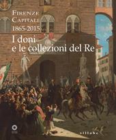 Firenze capitale (1865-2015). I doni e le collezioni del re
