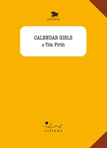 Calendar girls - Tim Firth - Libro Sillabe 2015 | Libraccio.it