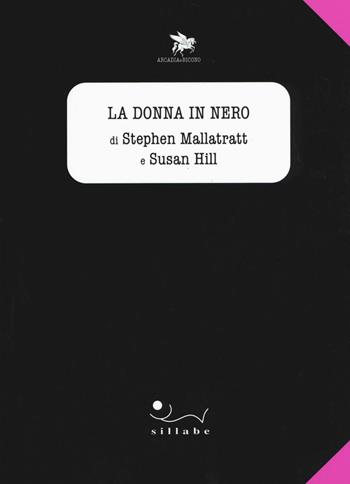 La donna in nero - Stephen Mallatratt, Susan Hill - Libro Sillabe 2016, Arcadia e Ricono | Libraccio.it
