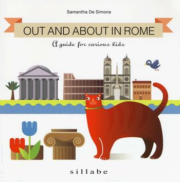 Out and about in Rome. A guide for curious kids - Samantha De Simone - Libro Sillabe 2016 | Libraccio.it