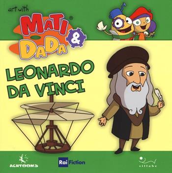 Leonardo da Vinci. Ediz. inglese  - Libro Sillabe 2016, L'arte con Matì e Dadà | Libraccio.it