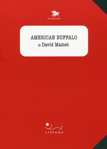 American Buffalo - David Mamet - Libro Sillabe 2016, Arcadia e Ricono | Libraccio.it
