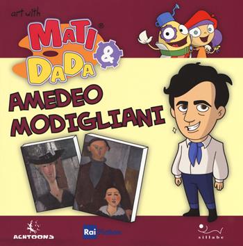 The Amedeo Modigliani. Ediz. inglese - Giulia Bastianelli - Libro Sillabe 2017, L'arte con Matì e Dadà | Libraccio.it