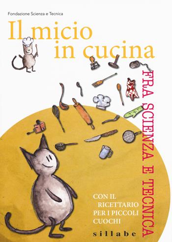 Il micio in cucina fra scienza e tecnica. Con il ricettario per i piccoli cuochi - Laura Saba - Libro Sillabe 2017 | Libraccio.it