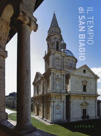 Il tempio di San Biagio. Ediz. a colori - Marilena Caciorgna - Libro Sillabe 2017 | Libraccio.it