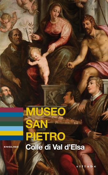 Museo San Pietro. Colle di Val d'Elsa. Ediz. inglese - Giacomo Baldini, Federica Casprini, Felicia Rotundo - Libro Sillabe 2017 | Libraccio.it