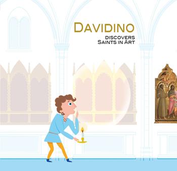 Davidino. Discovers saints in art - Francesca Ciaravino - Libro Sillabe 2018 | Libraccio.it