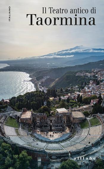 Il teatro antico di Taormina - C. Antonella Di Noto - Libro Sillabe 2018 | Libraccio.it