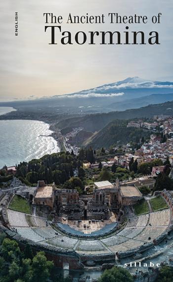 The ancient theatre in Taormina - C. Antonella Di Noto - Libro Sillabe 2018 | Libraccio.it