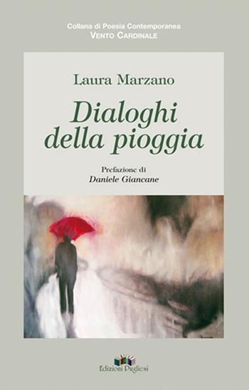 Dialoghi della pioggia - Laura Marzano - Libro Edizioni Pugliesi 2005, Vento cardinale | Libraccio.it