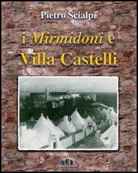 I Mirmidoni e Villa Castelli - Pietro Scialpi - Libro Edizioni Pugliesi 2004, Storia locale | Libraccio.it