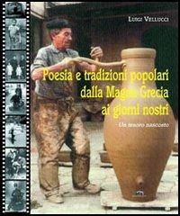 Poesia e tradizioni popolari dalla Magna Grecia ai nostri giorni. Un tesoro nascosto - Luigi Vellucci - Libro Edizioni Pugliesi 2005 | Libraccio.it