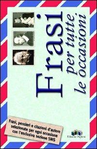 Frasi per tutte le occasioni  - Libro Edizioni Pugliesi 2005 | Libraccio.it