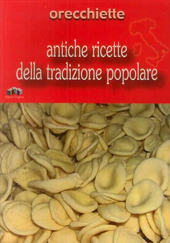 Orecchiette - Nunzia M. Ditonno - Libro Edizioni Pugliesi 2005, Antiche ricette della tradizione popolare | Libraccio.it