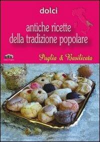 Puglia e Basilicata. Dolci  - Libro Edizioni Pugliesi 2005, Antiche ricette della tradizione popolare | Libraccio.it
