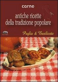 Puglia e Basilicata. Carne  - Libro Edizioni Pugliesi 2005, Antiche ricette della tradizione popolare | Libraccio.it