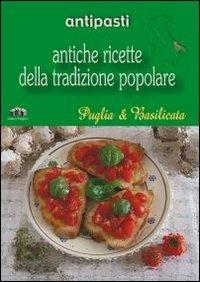 Puglia e Basilicata. Antipasti  - Libro Edizioni Pugliesi 2005, Antiche ricette della tradizione popolare | Libraccio.it