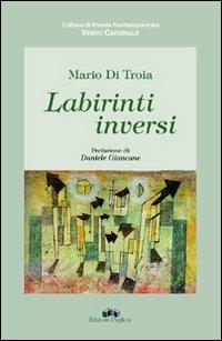 Labirinti inversi - Mario Di Troia - Libro Edizioni Pugliesi 2005, Vento cardinale | Libraccio.it