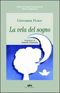 La vela del sogno - Giovanna Pesce - Libro Edizioni Pugliesi 2005, Vento cardinale | Libraccio.it