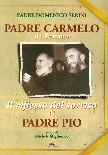 Padre Carmelo da Sessano. Il riflesso del sorriso di padre Pio - Domenico Serini - Libro Edizioni Pugliesi 2006 | Libraccio.it