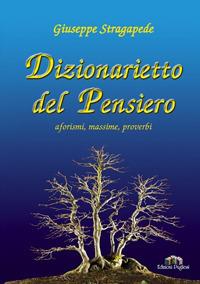 Dizionarietto del pensiero. Aforismi, massime, proverbi - Giuseppe Stragapede - Libro Edizioni Pugliesi 2006 | Libraccio.it