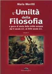 L' umiltà della filosofia e gocce di storia della civiltà europea dal II sec. d. C. al XVIII d. C.