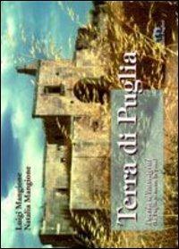 Terra di Puglia. Poesia d'immagine (La Puglia si mette in posa) - Luigi Mangione, Natalia Mangione - Libro Edizioni Pugliesi 2005 | Libraccio.it