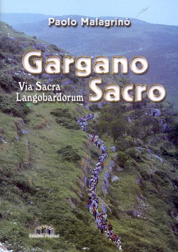 Gargano sacro. Via sacra langobardorum - Paolo Malagrinò - Libro Edizioni Pugliesi 2007 | Libraccio.it