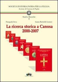 La ricerca storica a Canosa 2000-2007 - Liana Bertoldi Lenoci, Pasquale Ieva - Libro Edizioni Pugliesi 2008, Studi e ricerche | Libraccio.it