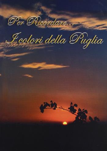 Per ricordare... I colori della Puglia. Ediz. illustrata  - Libro Edizioni Pugliesi 2008 | Libraccio.it