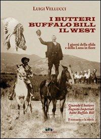 I butteri, Buffalo Bill, il West - Luigi Vellucci - Libro Edizioni Pugliesi 2008 | Libraccio.it