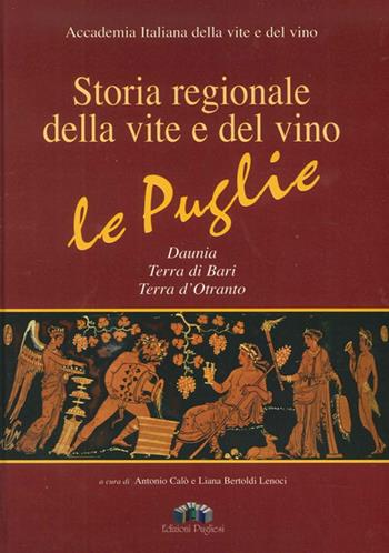 Storia regionale della vite e del vino. Le Puglie Daunia, Terra di Bari, Terra d'Otranto. Ediz. illustrata. Con CD-ROM  - Libro Edizioni Pugliesi 2010 | Libraccio.it
