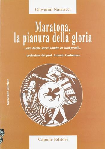 Maratona, la pianura della gloria - Giovanni Narracci - Libro Capone Editore 2005 | Libraccio.it