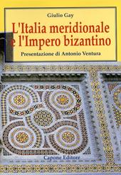 L' Italia meridionale e l'impero bizantino. Dall'avvento di Basilio I alla resa di Bari ai Normanni (867-1071)